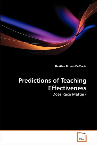 Cover for Heather Busser-demarte · Predictions of Teaching Effectiveness: Does Race Matter? (Pocketbok) (2010)