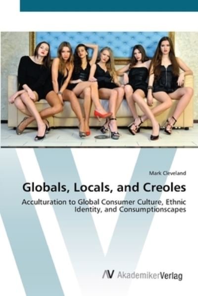 Cover for Cleveland · Globals, Locals, and Creoles (Bog) (2012)