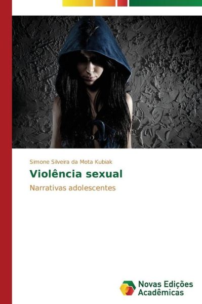 Cover for Simone Silveira Da Mota Kubiak · Violência Sexual: Narrativas Adolescentes (Paperback Book) [Portuguese edition] (2014)