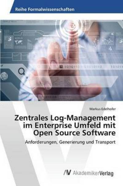 Cover for Edelhofer Markus · Zentrales Log-management Im Enterprise Umfeld Mit Open Source Software (Paperback Bog) (2015)