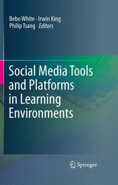 Cover for Bebo White · Social Media Tools and Platforms in Learning Environments (Paperback Book) [2011 edition] (2014)