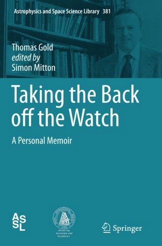 Taking the Back off the Watch: A Personal Memoir - Astrophysics and Space Science Library - Thomas Gold - Books - Springer-Verlag Berlin and Heidelberg Gm - 9783642432460 - June 11, 2014