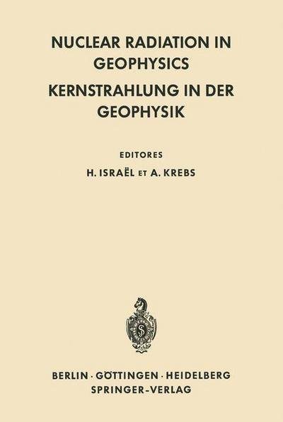 Cover for Hans Israel · Nuclear Radiation in Geophysics / Kernstrahlung in der Geophysik (Paperback Book) [Softcover reprint of the original 1st ed. 1962 edition] (2014)