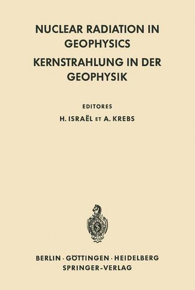 Cover for Hans Israel · Nuclear Radiation in Geophysics / Kernstrahlung in der Geophysik (Paperback Bog) [Softcover reprint of the original 1st ed. 1962 edition] (2014)