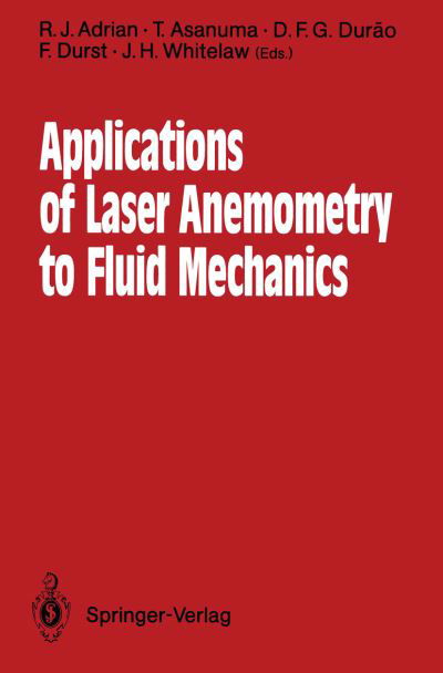 Cover for R J Adrian · Applications of Laser Anemometry to Fluid Mechanics: 4th International Symposium Lisbon, Portugal, 11-14 July 1988 (Paperback Book) [Softcover reprint of the original 1st ed. 1989 edition] (2012)