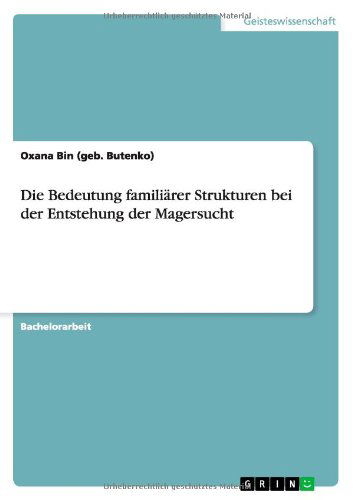 Cover for Bin (Geb Butenko), Oxana · Die Bedeutung familiarer Strukturen bei der Entstehung der Magersucht (Paperback Book) [German edition] (2014)