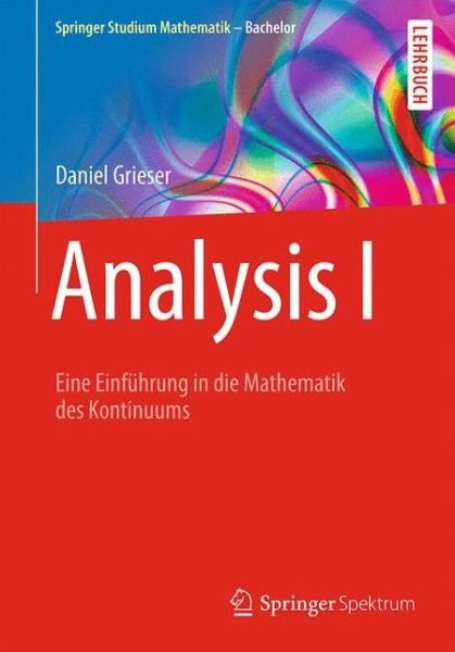 Daniel Grieser · Analysis I: Eine Einfuhrung in Die Mathematik Des Kontinuums - Springer Studium Mathematik (Pocketbok) (2014)