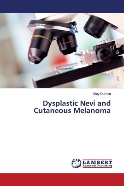 Cover for Duman Nilay · Dysplastic Nevi and Cutaneous Melanoma (Taschenbuch) (2015)