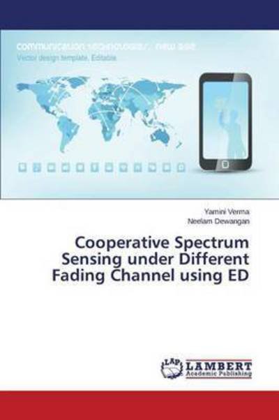 Cover for Dewangan Neelam · Cooperative Spectrum Sensing Under Different Fading Channel Using Ed (Paperback Bog) (2015)