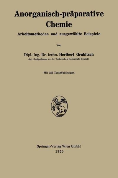 Cover for Heribert Grubitsch · Anorganisch-Praparative Chemie: Arbeitsmethoden Und Ausgewahlte Beispiele (Paperback Bog) [1950 edition] (1950)