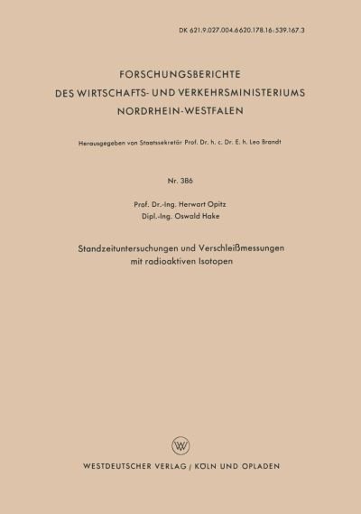 Cover for Herwart Opitz · Standzeituntersuchungen Und Verschleissmessungen Mit Radioaktiven Isotopen - Forschungsberichte Des Wirtschafts- Und Verkehrsministeriums (Taschenbuch) [1958 edition] (1958)