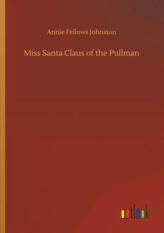 Miss Santa Claus of the Pullma - Johnston - Książki -  - 9783734010460 - 20 września 2018