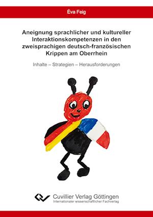 Cover for Éva Feig · Aneignung sprachlicher und kultureller Interaktionskompetenzen in den zweisprachigen deutsch-französischen Krippen am Oberrhein (Paperback Book) (2021)