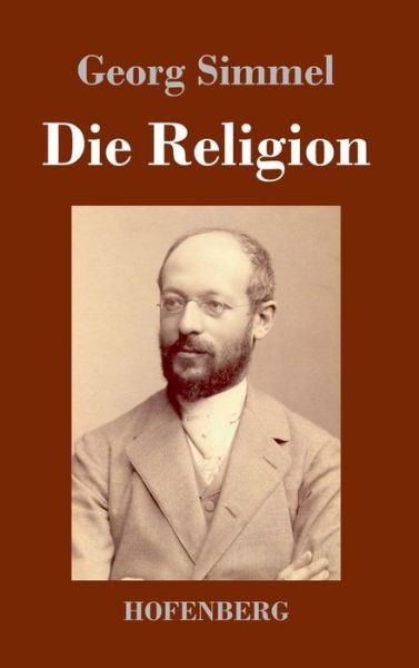 Cover for Georg Simmel · Die Religion (Innbunden bok) (2020)