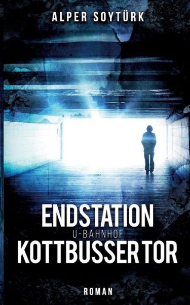 Cover for Alper Soyturk · Endstation U-Bahnhof Kottbusser Tor (Paperback Book) (2018)