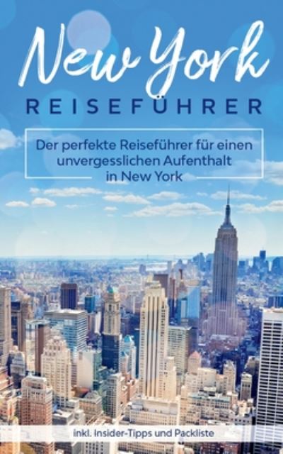 Cover for Marie Becker · New York Reisefuhrer: Der perfekte Reisefuhrer fur einen unvergesslichen Aufenthalt in New York inkl. Insider-Tipps und Packliste (Paperback Book) (2020)