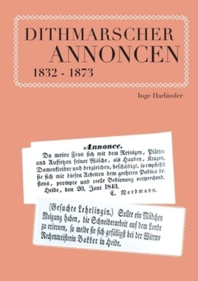 Cover for Inge Harlander · Dithmarscher Annoncen 1832 - 1873 (Paperback Bog) (2020)