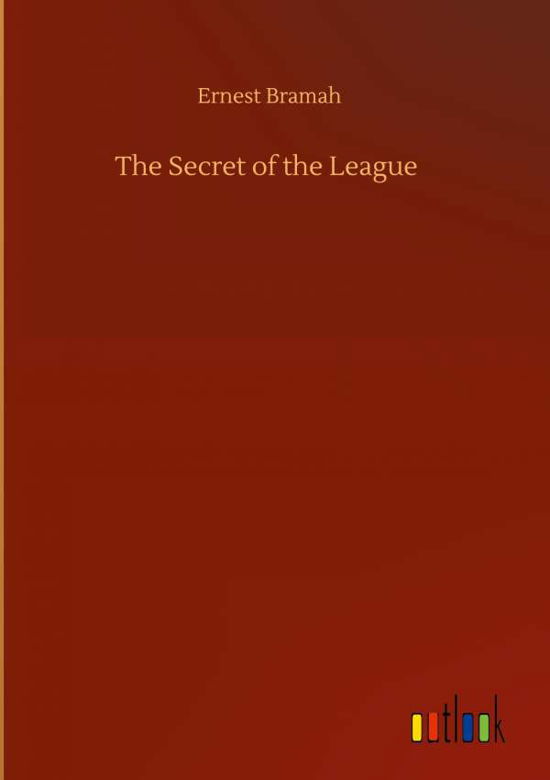 Cover for Ernest Bramah · The Secret of the League (Hardcover Book) (2020)