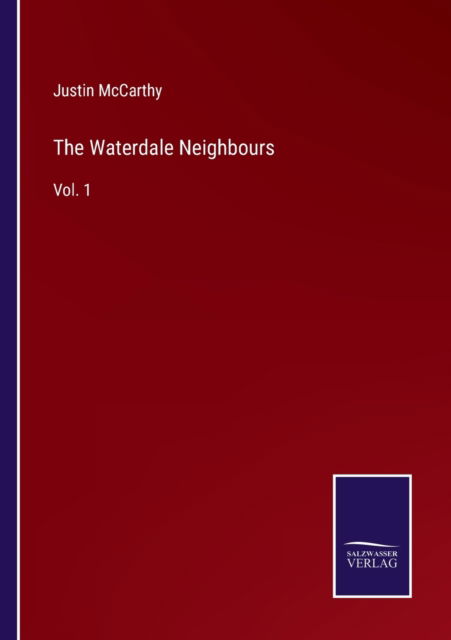 The Waterdale Neighbours - Justin Mccarthy - Livres - Bod Third Party Titles - 9783752575460 - 25 février 2022