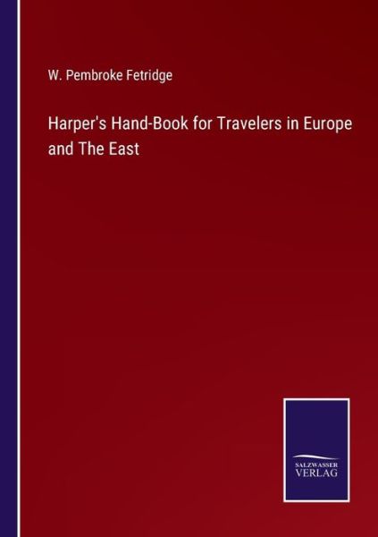 Cover for W Pembroke Fetridge · Harper's Hand-Book for Travelers in Europe and The East (Paperback Book) (2022)