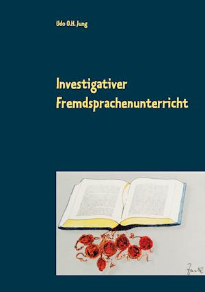 Cover for Udo O H Jung · Investigativer Fremdsprachenunterricht (Paperback Book) (2021)