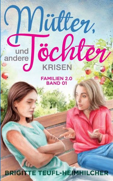 Cover for Brigitte Teufl-Heimhilcher · Mtter, Tchter und andere Krisen (Paperback Book) (2022)