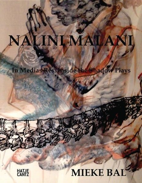 Cover for Mieke Bal · Nalini Malani: In Medias Res: Inside Nalini Malani's Shadow Plays (Hardcover Book) (2016)