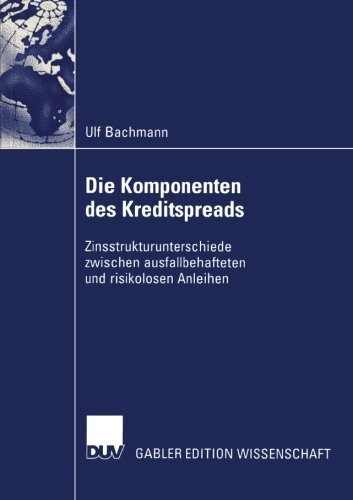 Cover for Ulf Bachmann · Die Komponenten Des Kreditspreads: Zinsstrukturunterschiede Zwischen Ausfallbehafteten Und Risikolosen Anleihen (Pocketbok) [2004 edition] (2004)