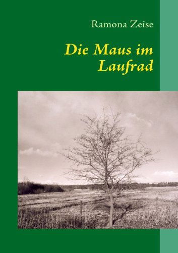Cover for Ramona Zeise · Die Maus Im Laufrad (Paperback Book) [German edition] (2009)