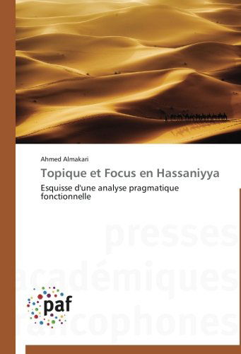 Cover for Ahmed Almakari · Topique et Focus en Hassaniyya: Esquisse D'une Analyse Pragmatique Fonctionnelle (Paperback Book) [French edition] (2018)