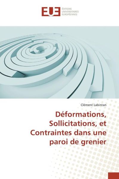 Cover for Labintan Clement · Deformations, Sollicitations, et Contraintes Dans Une Paroi De Grenier (Paperback Book) (2018)