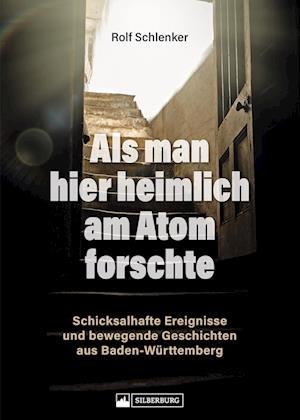 Cover for Rolf Schlenker · Als man hier heimlich am Atom forschte (Book) (2024)
