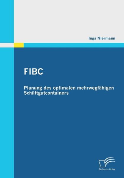 Cover for Inga Niermann · Fibc: Planung des optimalen mehrwegfahigen Schuttgutcontainers (Paperback Book) [German edition] (2011)