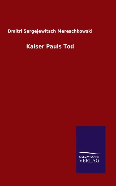 Cover for Dmitri Sergejewitsch Mereschkowski · Kaiser Pauls Tod (Hardcover bog) (2015)
