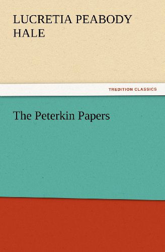 Cover for Lucretia P. (Lucretia Peabody) Hale · The Peterkin Papers (Tredition Classics) (Pocketbok) (2012)