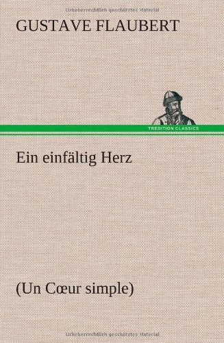 Cover for Gustave Flaubert · Ein Einfaltig Herz (Innbunden bok) [German edition] (2012)