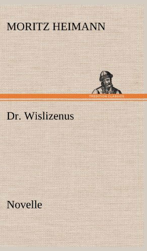 Dr. Wislizenus - Moritz Heimann - Books - TREDITION CLASSICS - 9783847251460 - May 11, 2012