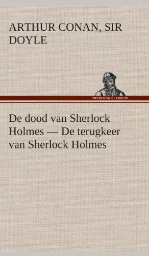 Cover for Arthur Conan Doyle · De Dood Van Sherlock Holmes - De Terugkeer Van Sherlock Holmes (Hardcover bog) [Dutch edition] (2013)