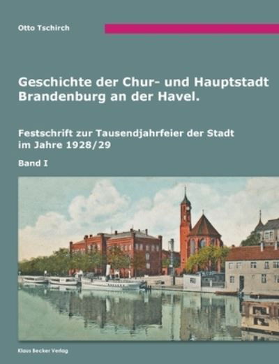 Cover for Otto Tschirch · Geschichte der Chur- und Hauptstadt Brandenburg an der Havel, Band I (Paperback Book) (2021)