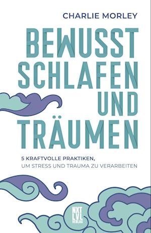 Cover for Charlie Morley · Bewusst schlafen und träumen (Bog) (2022)