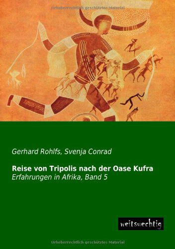 Cover for Gerhard Rohlfs · Reise Von Tripolis Nach Der Oase Kufra: Erfahrungen in Afrika, Band 5 (Paperback Book) [German edition] (2013)