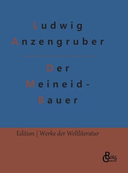 Cover for Ludwig Anzengruber · Der Meineid- Bauer (Hardcover Book) (2022)