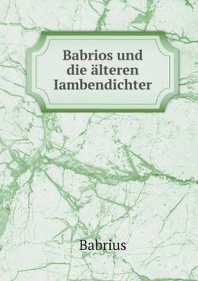 Cover for Babrius · Babrios Und Die Alteren Iambendichter (Paperback Book) (2015)