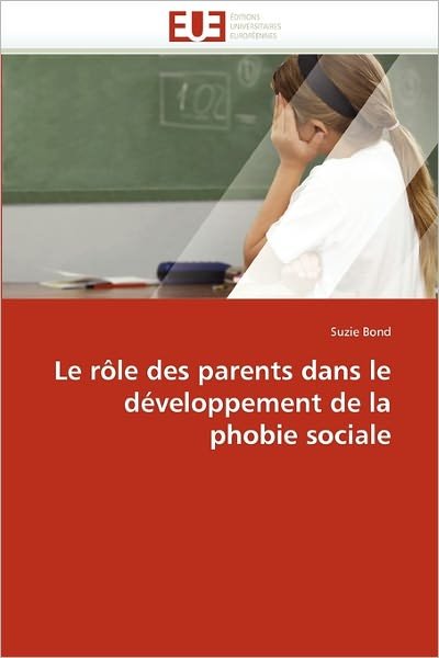 Cover for Suzie Bond · Le Rôle Des Parents Dans Le Développement De La Phobie Sociale (Paperback Book) [French edition] (2018)