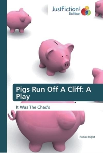 Cover for Bright · Pigs Run Off A Cliff: A Play (Bog) (2019)