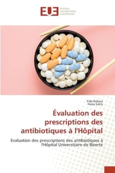 Cover for Fida Rebaia · Evaluation des prescriptions des antibiotiques a l'Hopital (Paperback Book) (2021)