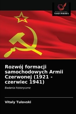 Cover for Vitaly Tulovski · Rozwoj formacji samochodowych Armii Czerwonej (1921 - czerwiec 1941) (Paperback Book) (2021)
