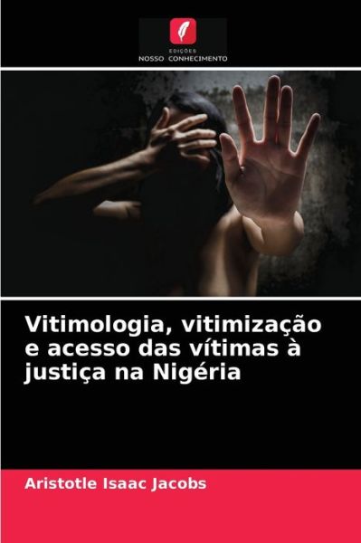 Cover for Aristotle Isaac Jacobs · Vitimologia, vitimizacao e acesso das vitimas a justica na Nigeria (Paperback Book) (2021)