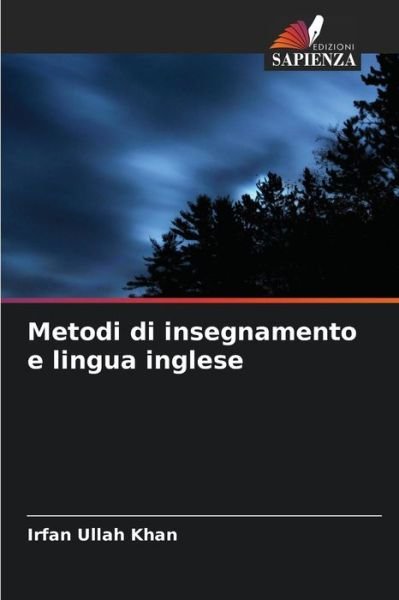 Metodi di insegnamento e lingua inglese - Irfan Ullah Khan - Bøger - Edizioni Sapienza - 9786204143460 - 9. oktober 2021