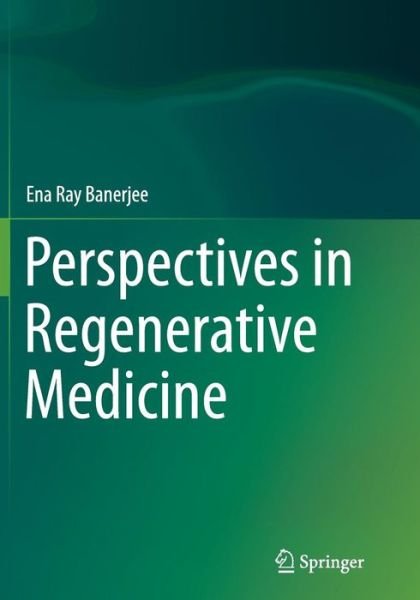 Cover for Ena Ray Banerjee · Perspectives in Regenerative Medicine (Taschenbuch) [Softcover reprint of the original 1st ed. 2014 edition] (2016)